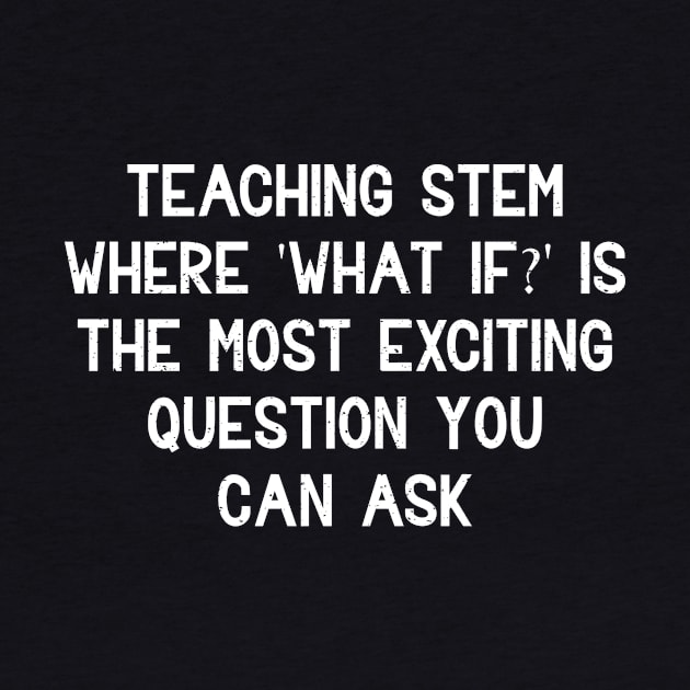 Teaching STEM Where 'What if?' by trendynoize